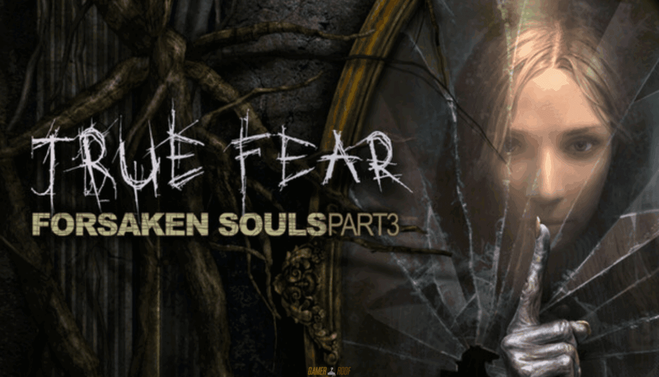 True Fear Forsaken Souls Part 3 v1.0.88