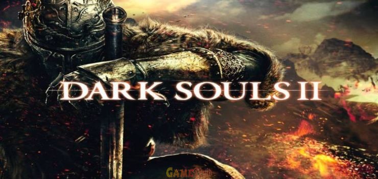 Dark Souls II PC Full Game Download Now