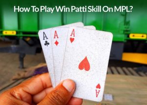 How To Play Win Patti Skill On MPL?